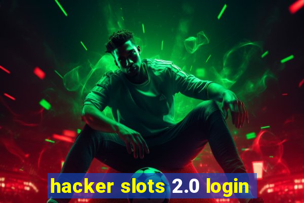 hacker slots 2.0 login